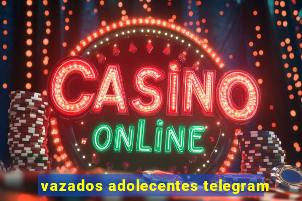 vazados adolecentes telegram